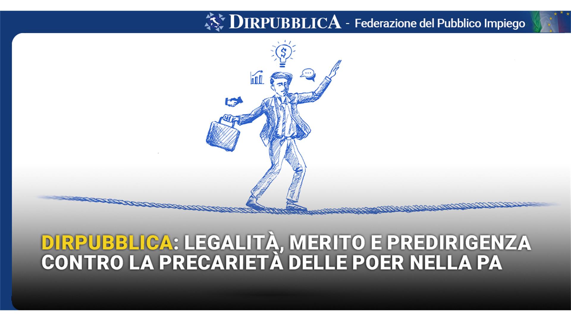 DIRPUBBLICA: LEGALITÀ, MERITO E PREDIRIGENZA CONTRO LA PRECARIETÀ DELLE POER NELLA PA